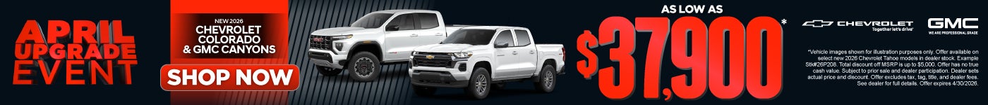 New 2026 Chevrolet Colorado and GMC Canyons	As Low As $37,900!*