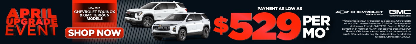 New 2026 Chevrolet Equinox and GMC Terrain Models	Payments As Low As $529/Month*