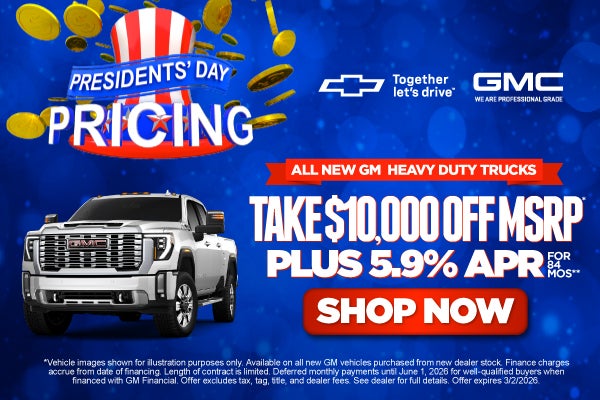 All GM Heavy Duty Trucks	"Take $10,000 Off MSRP* PLUS 5.9% A