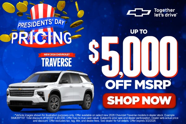 Select New 2026 Chevrolet Traverse	"Up To $5,000 Off MSRP* 