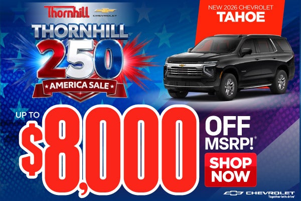 New 2026 Chevrolet Tahoe	Up to $8,000 Off MSRP!*