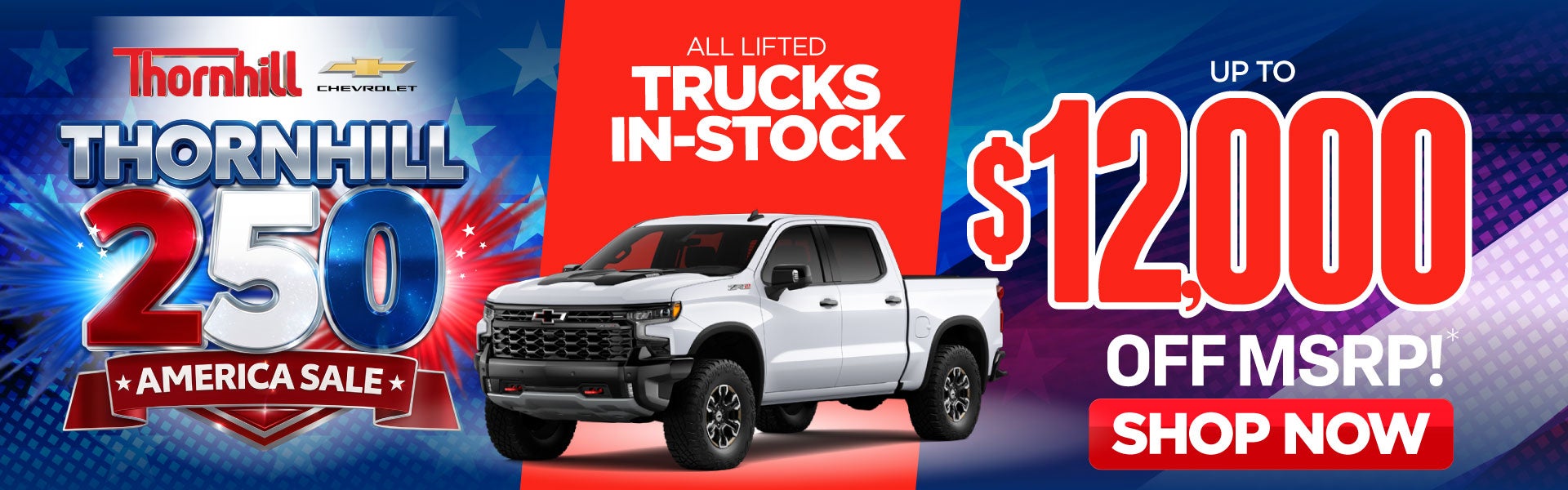 All Lifted Trucks In-Stock	Up to $12,000 Off MSRP!*